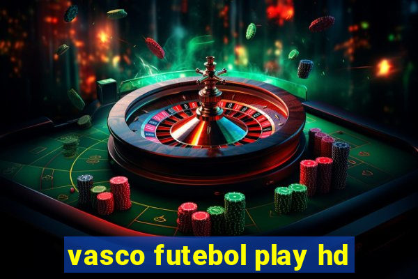 vasco futebol play hd